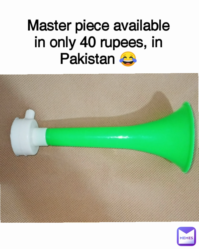 Master piece available in only 40 rupees, in Pakistan 😂