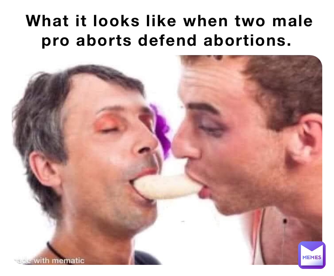 What it looks like when two male pro aborts defend abortions.