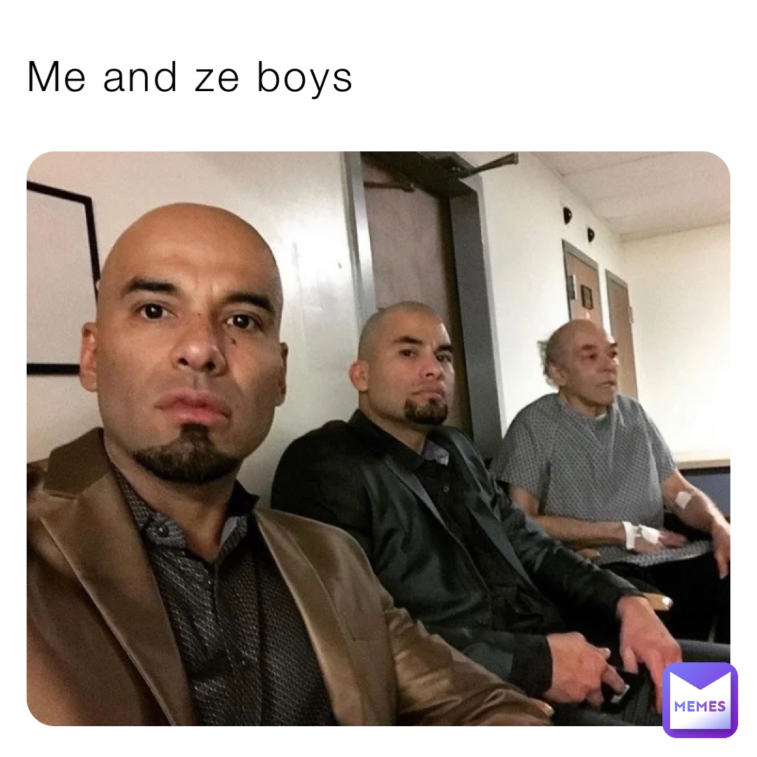 Me and ze boys