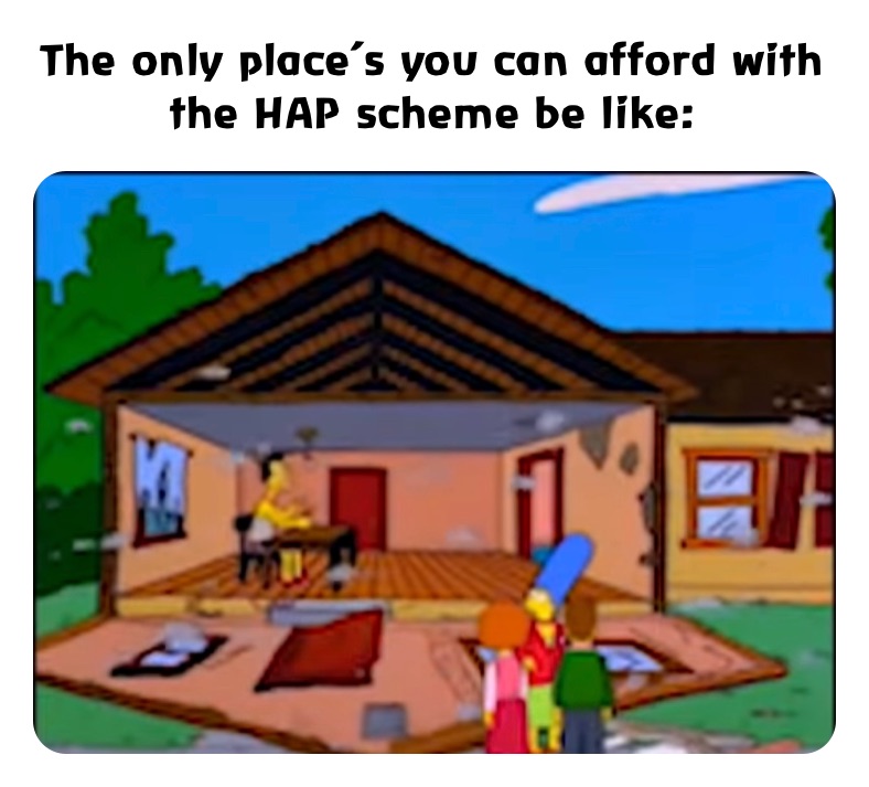 The only place’s you can afford with the HAP scheme be like: