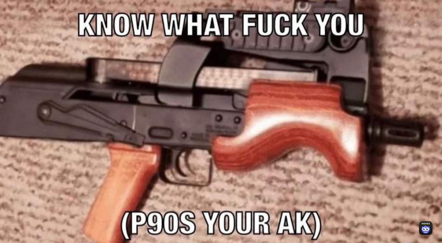 You know what fuck you gun memes