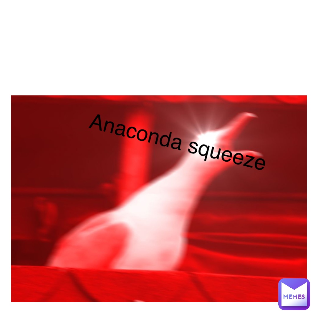 Text Here Anaconda squeeze