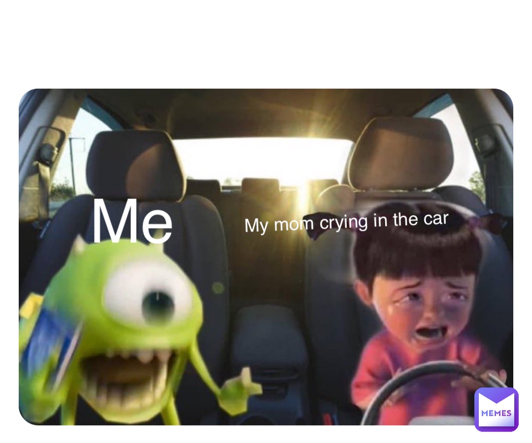 Double tap to edit My mom crying in the car Me