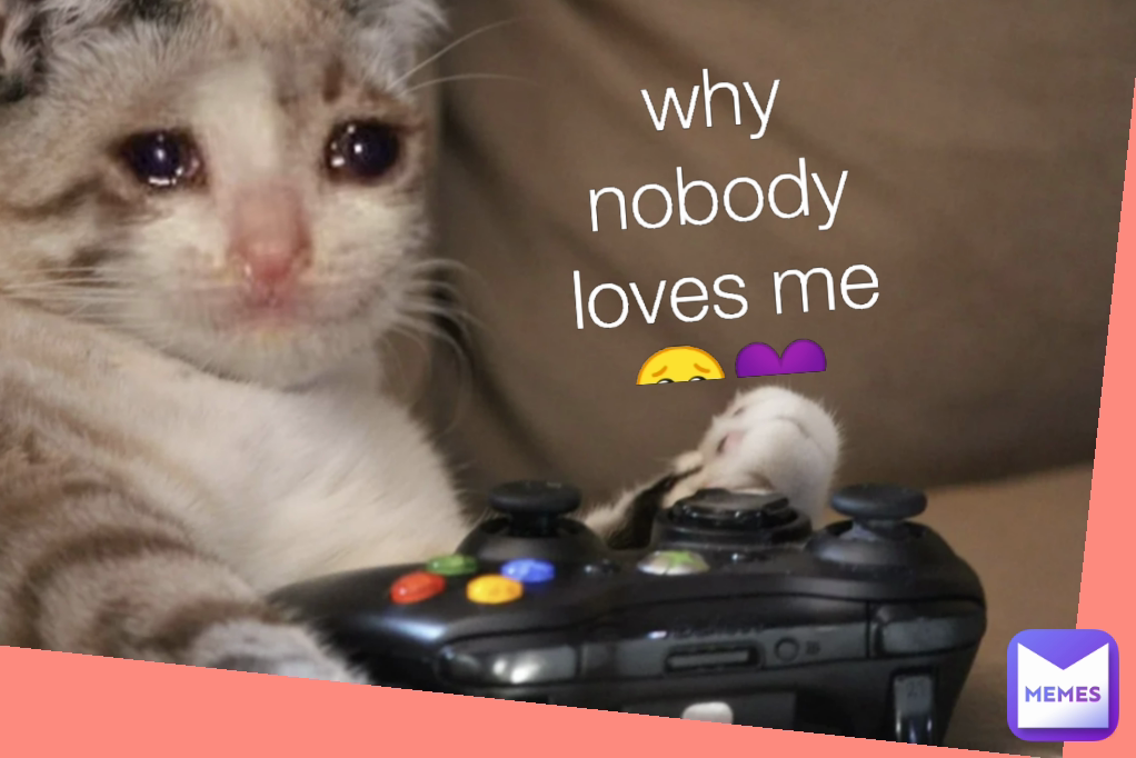 why nobody loves me 🥺💜