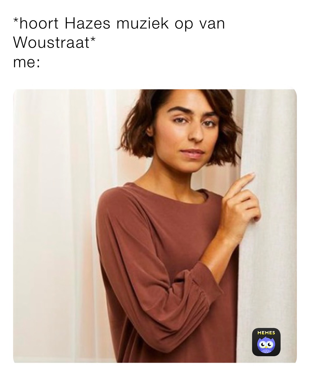 *hoort Hazes muziek op van Woustraat*
me: