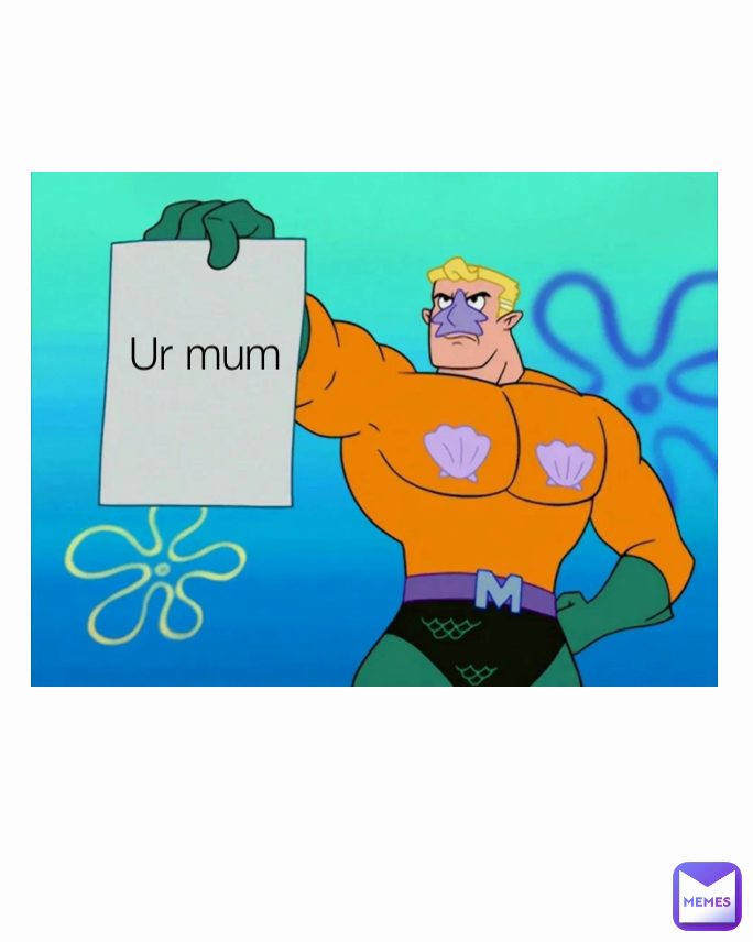 Ur mum