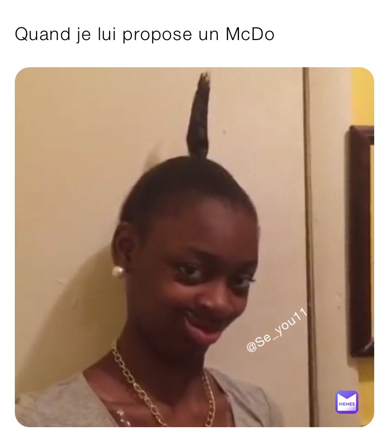 Quand je lui propose un McDo 