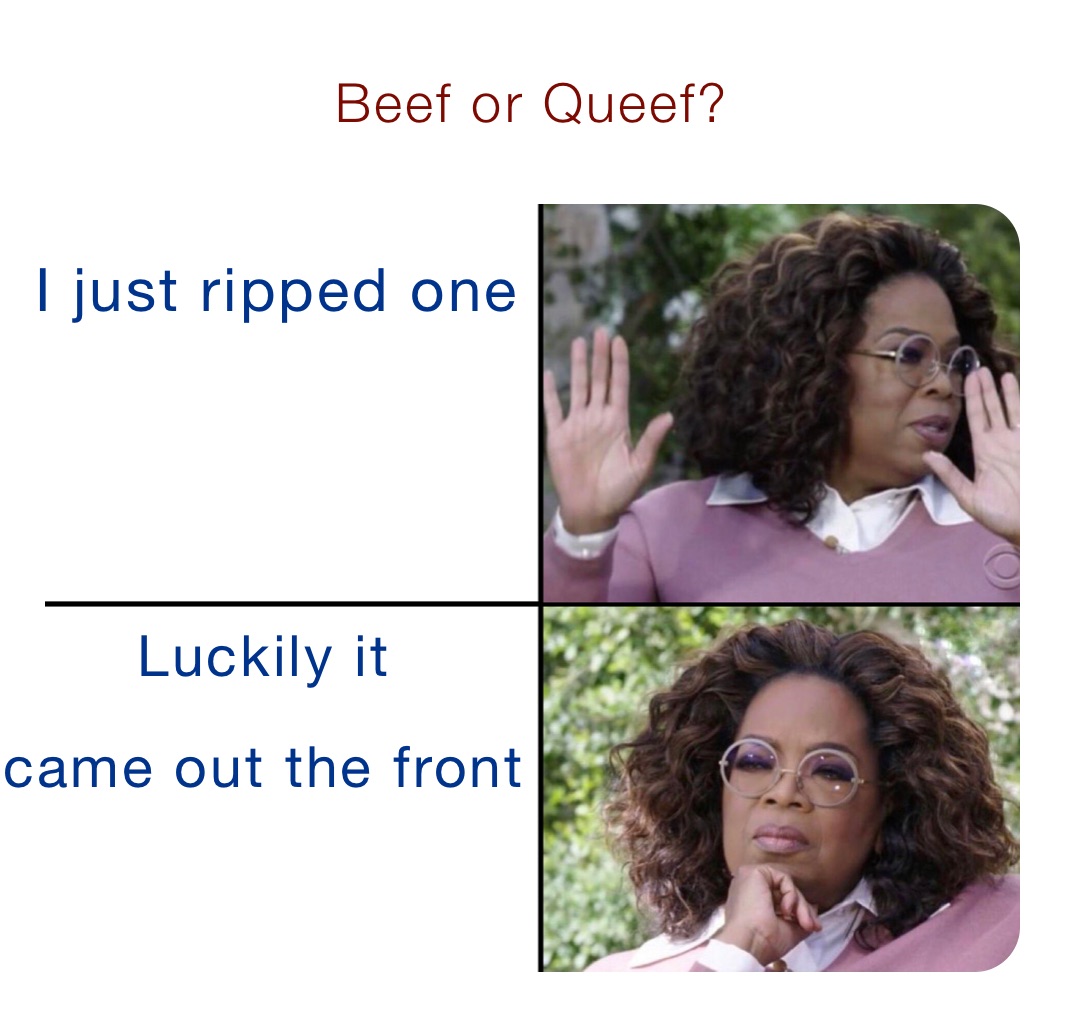 Beef or Queef? 