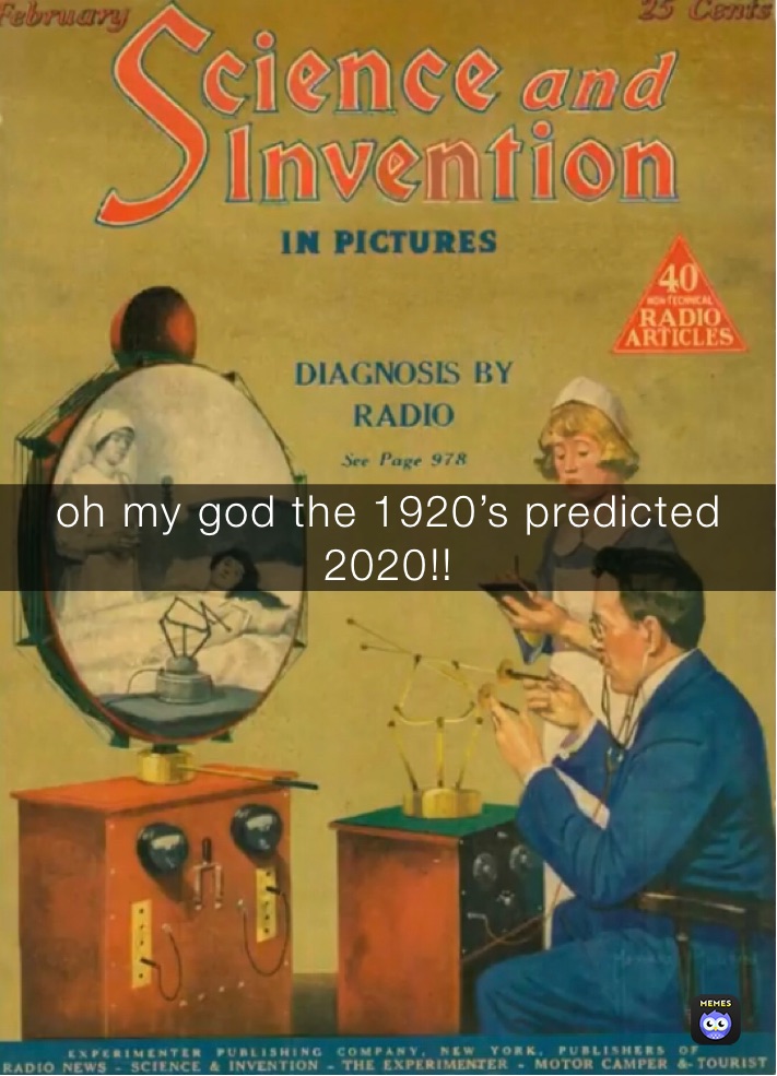 oh my god the 1920’s predicted 2020!!