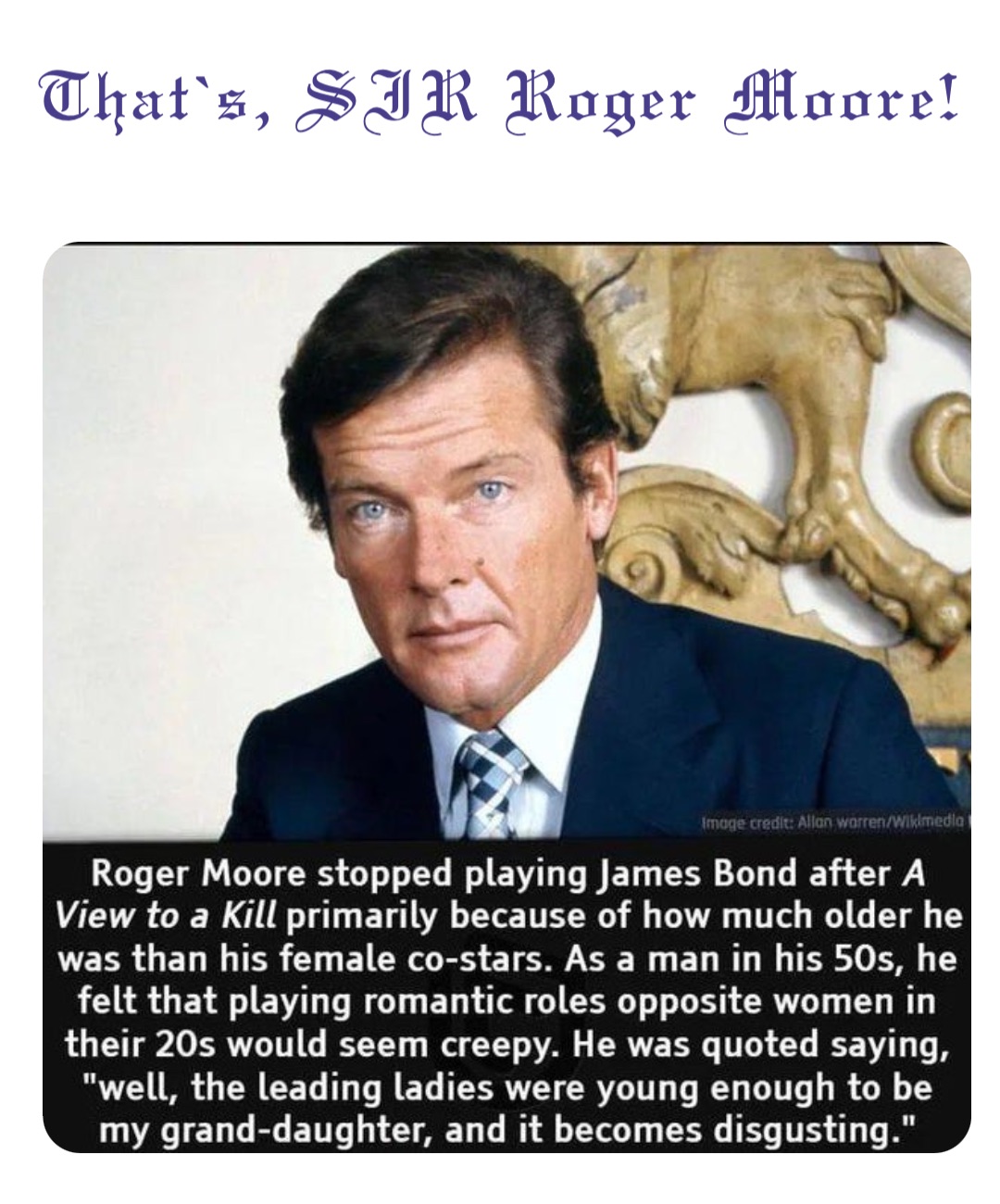 That’s, SIR Roger Moore! Double tap to edit