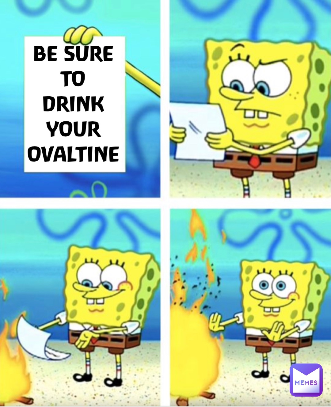 BE SURE
TO
DRINK
YOUR
OVALTINE