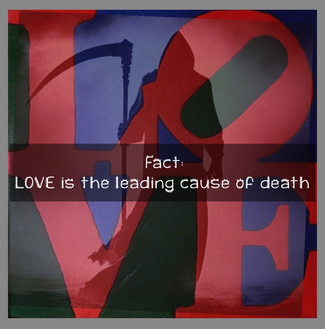 fact-love-is-the-leading-cause-of-death-daveholderman-memes