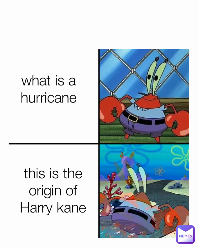 this is the origin of Harry kane what is a hurricane