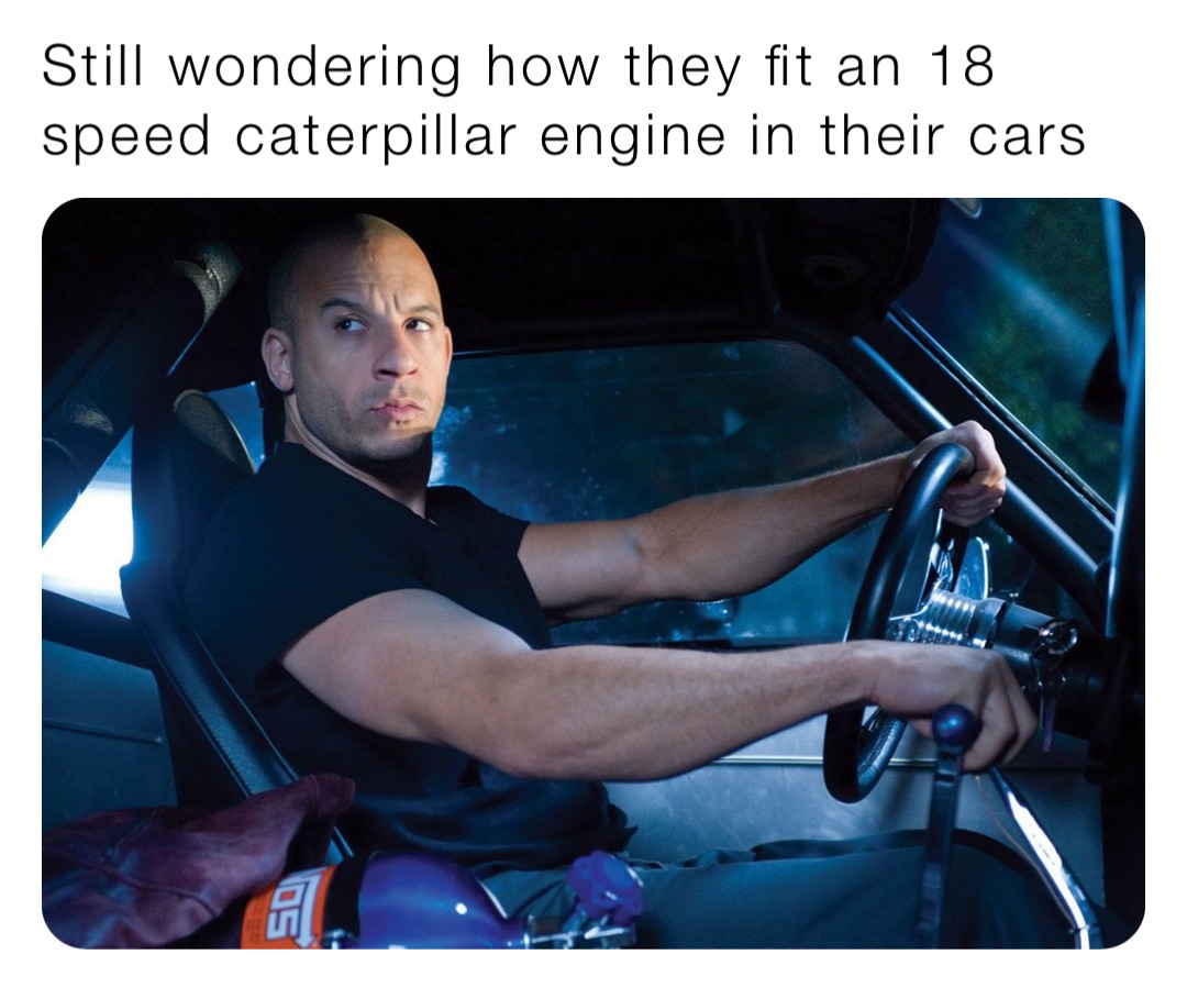 Still wondering how they fit an 18 speed caterpillar engine in their cars