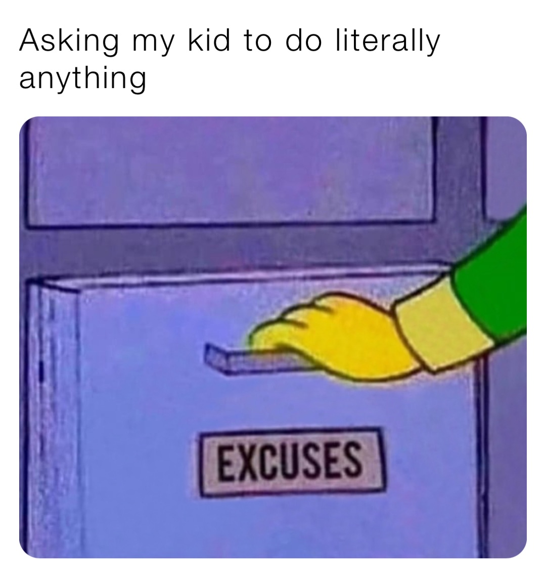 Asking my kid to do literally anything
