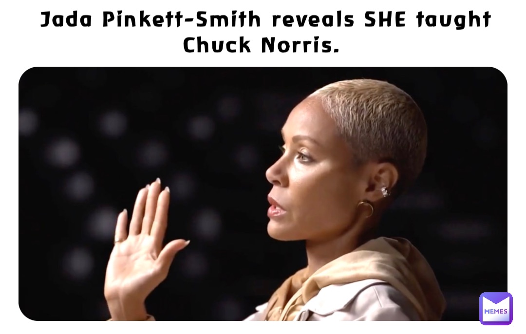 Jada Pinkett-Smith reveals SHE taught Chuck Norris.