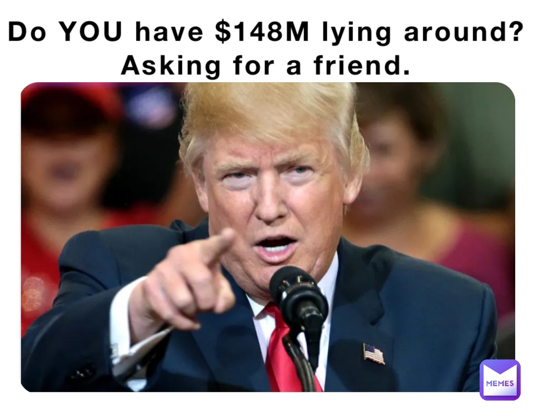 Do YOU have $148M lying around?
Asking for a friend.