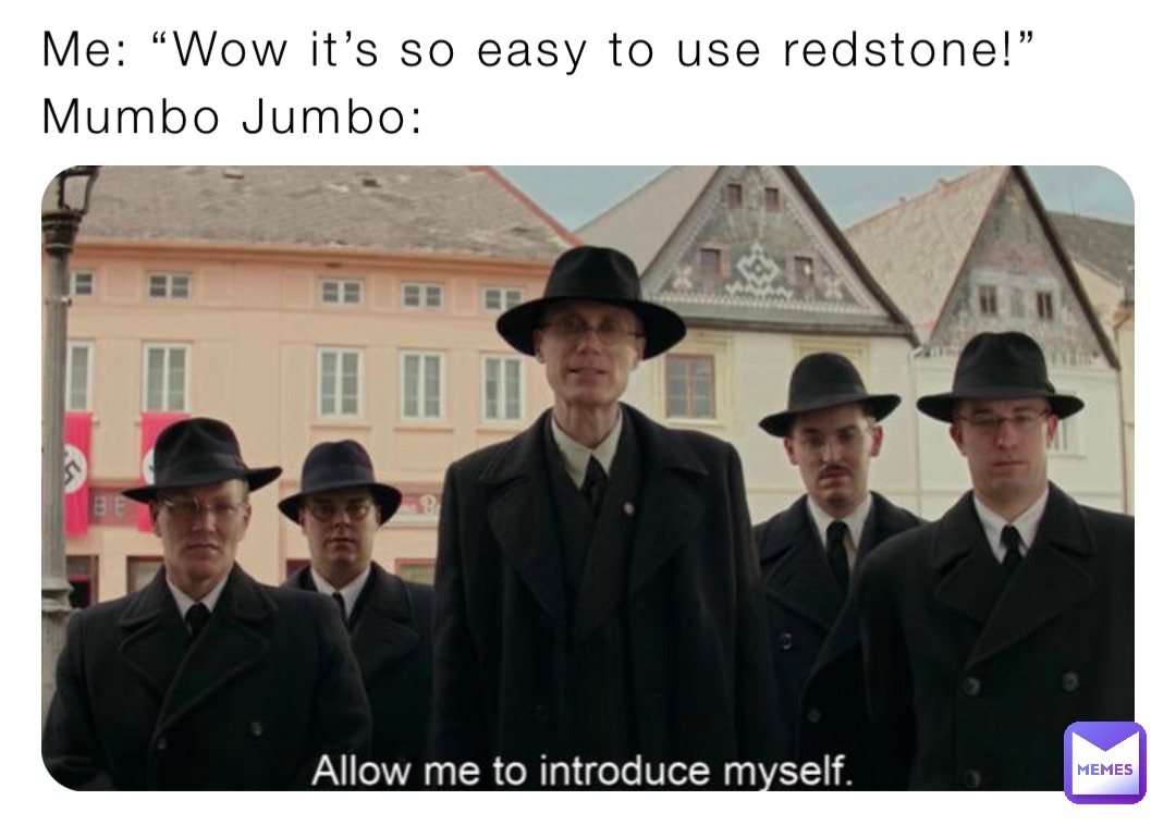 Me: “Wow it’s so easy to use redstone!” Mumbo Jumbo: