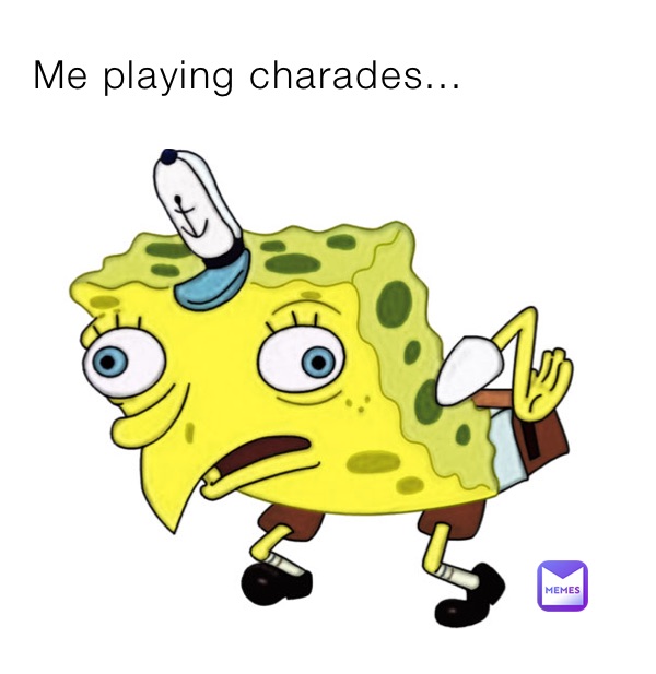 Me playing charades...