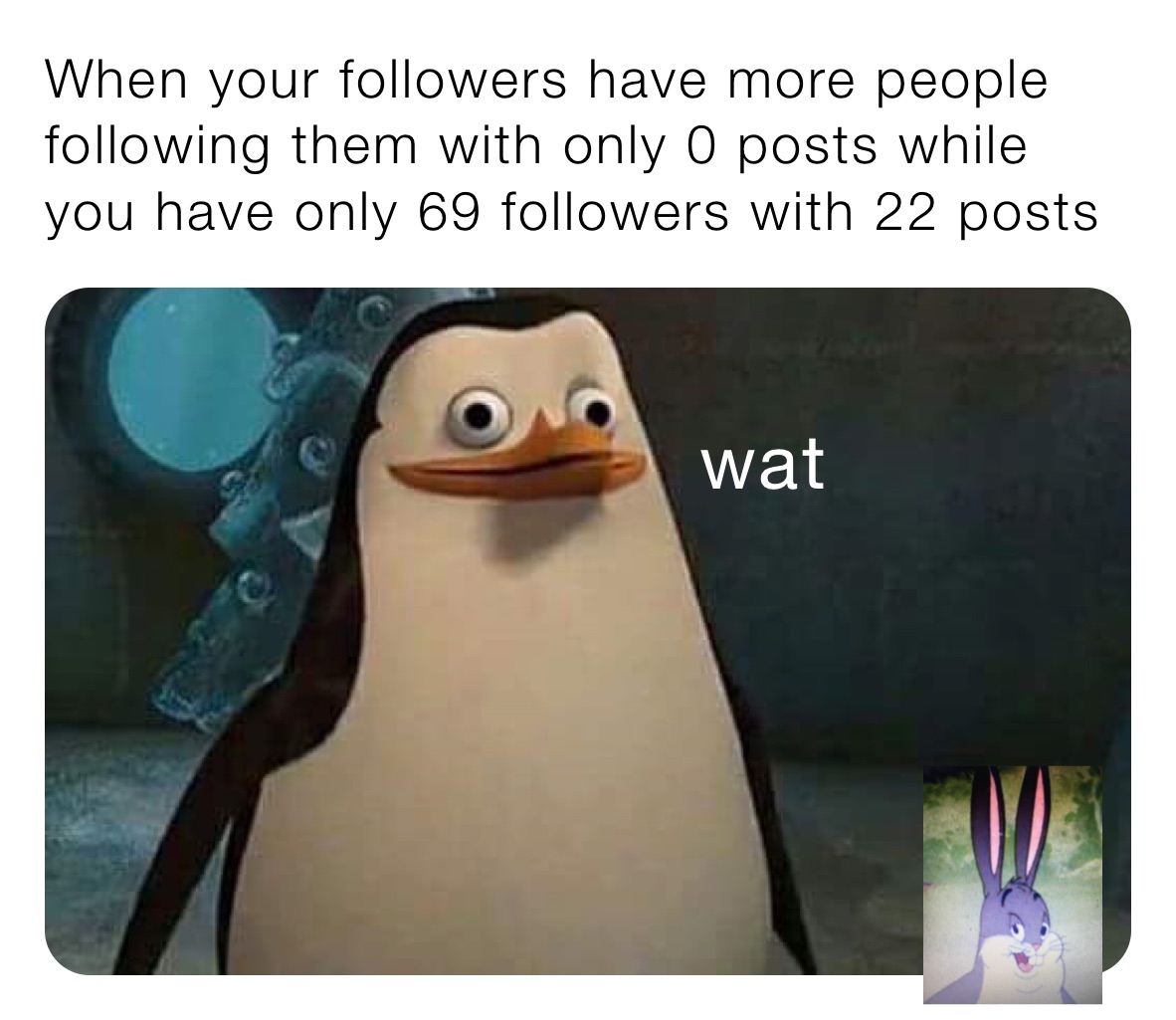 When your followers have more people following them with only 0 posts while you have only 69 followers with 22 posts