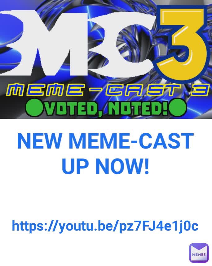 NEW MEME-CAST UP NOW!
 https://youtu.be/pz7FJ4e1j0c