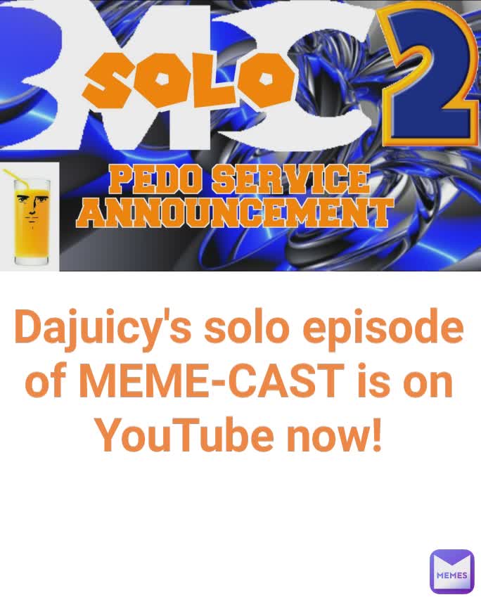 Dajuicy's solo episode of MEME-CAST is on YouTube now!