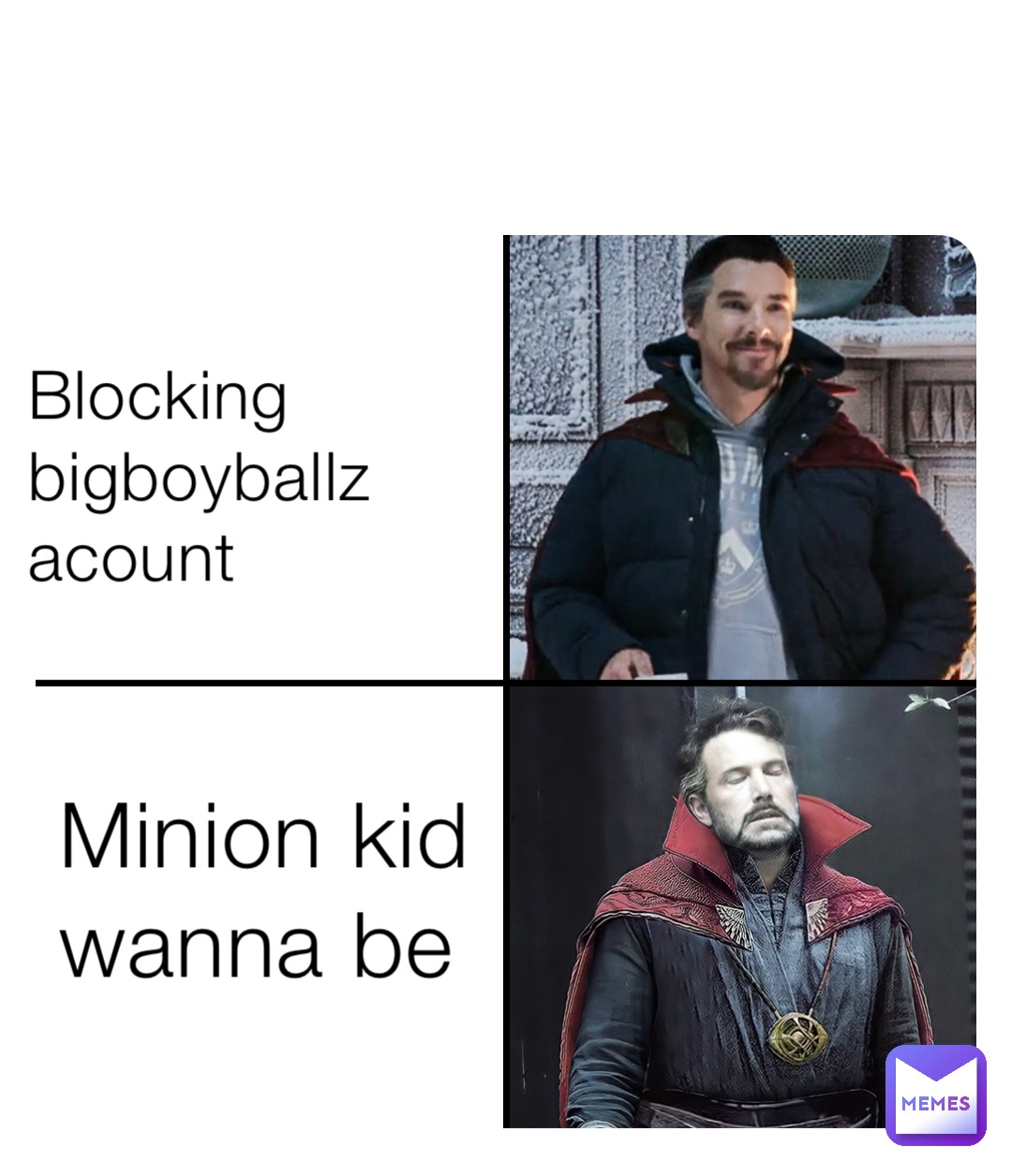Blocking  bigboyballz acount Minion kid wanna be