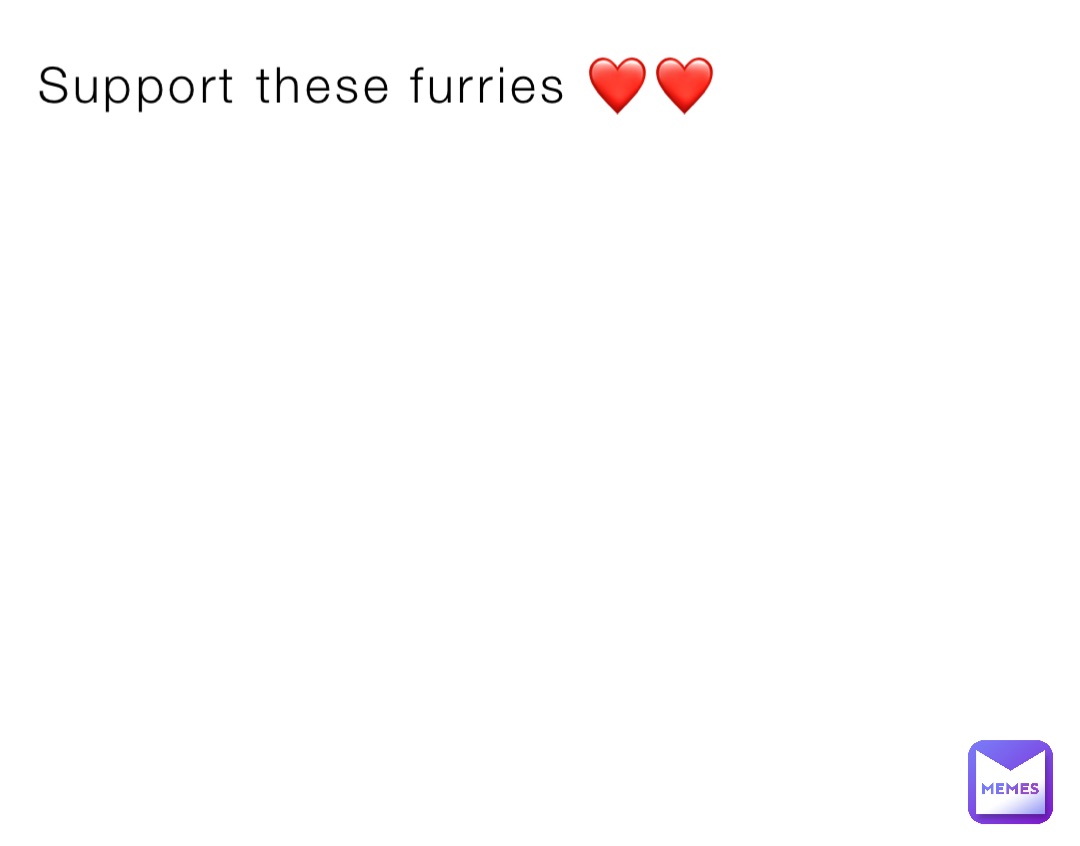 Support these furries ❤️❤️