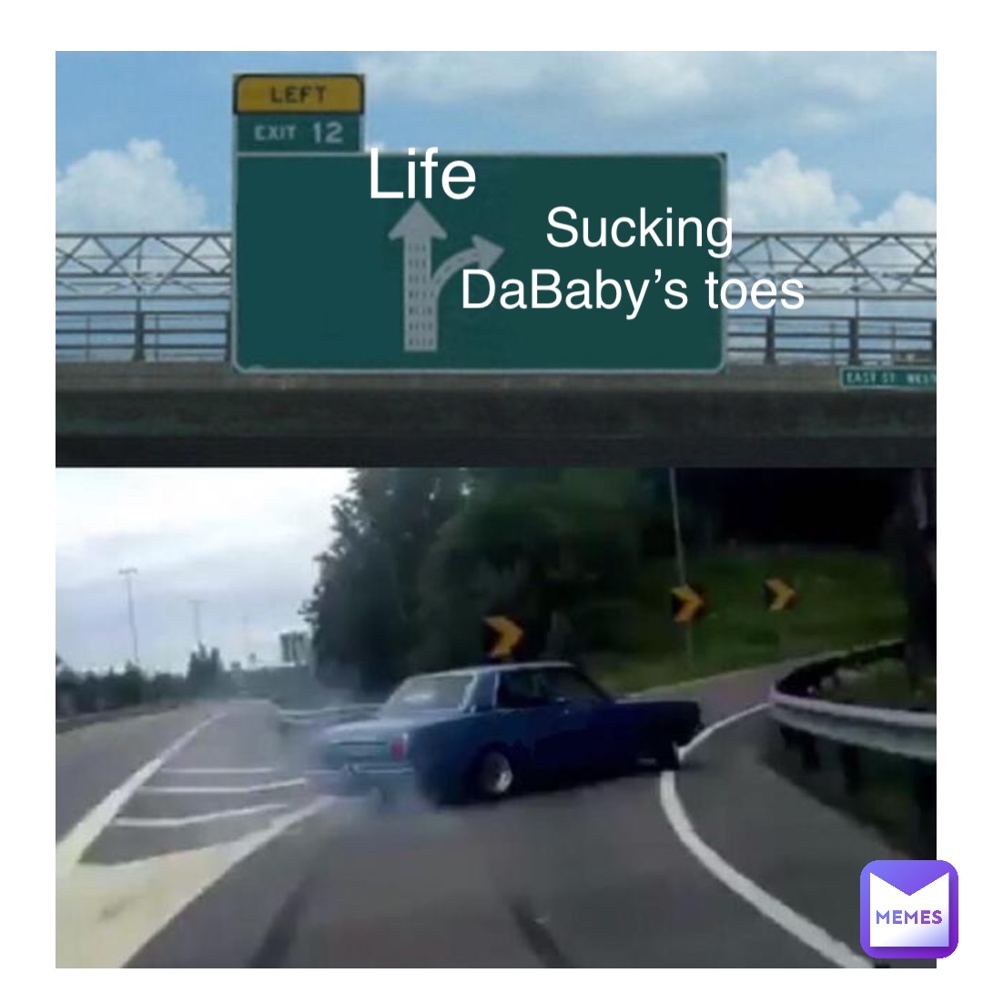 Life Sucking DaBaby’s toes