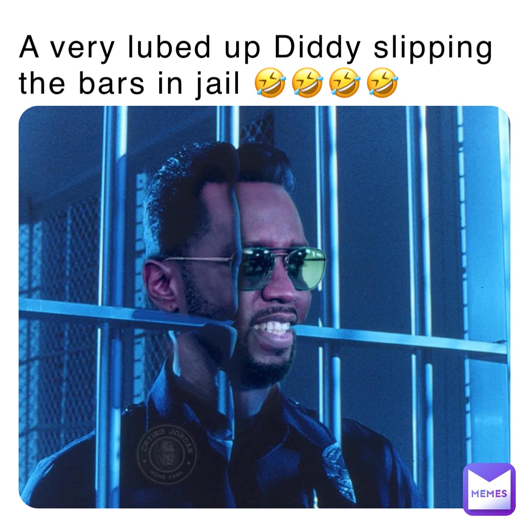 A very lubed up Diddy slipping the bars in jail 🤣🤣🤣🤣 A very lubed up Diddy slipping through the bars in jail 🤣🤣🤣🤣🤣