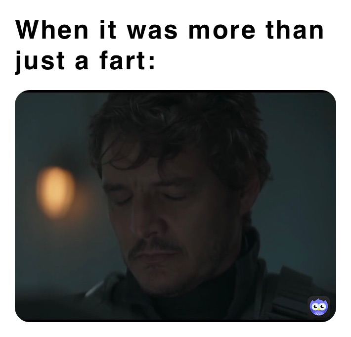 When it was more than just a fart: