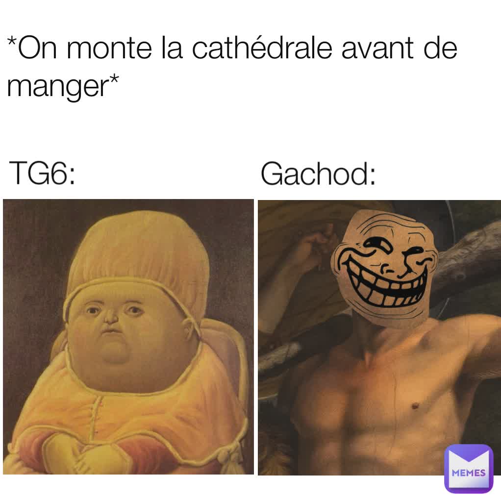TG6: *On monte la cathédrale avant de manger*  Gachod: