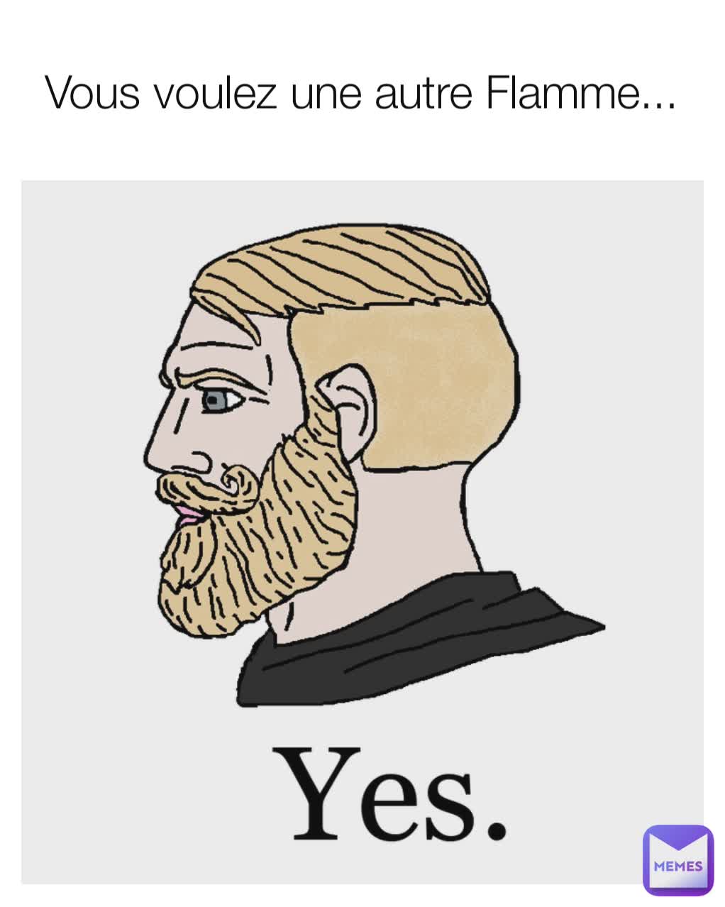 Vous voulez une autre Flamme...