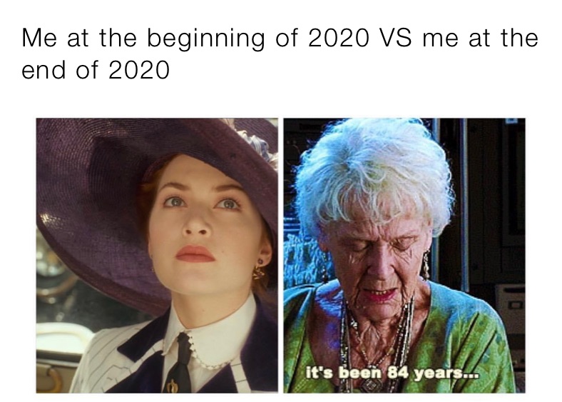 Me at the beginning of 2020 VS me at the end of 2020