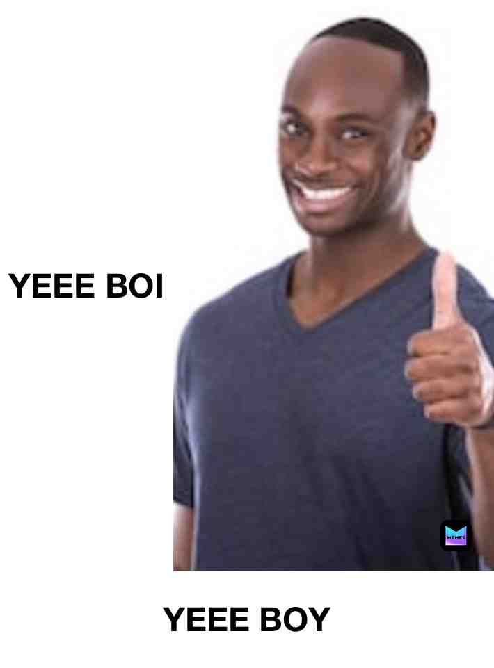 ​ #YEEE Boy