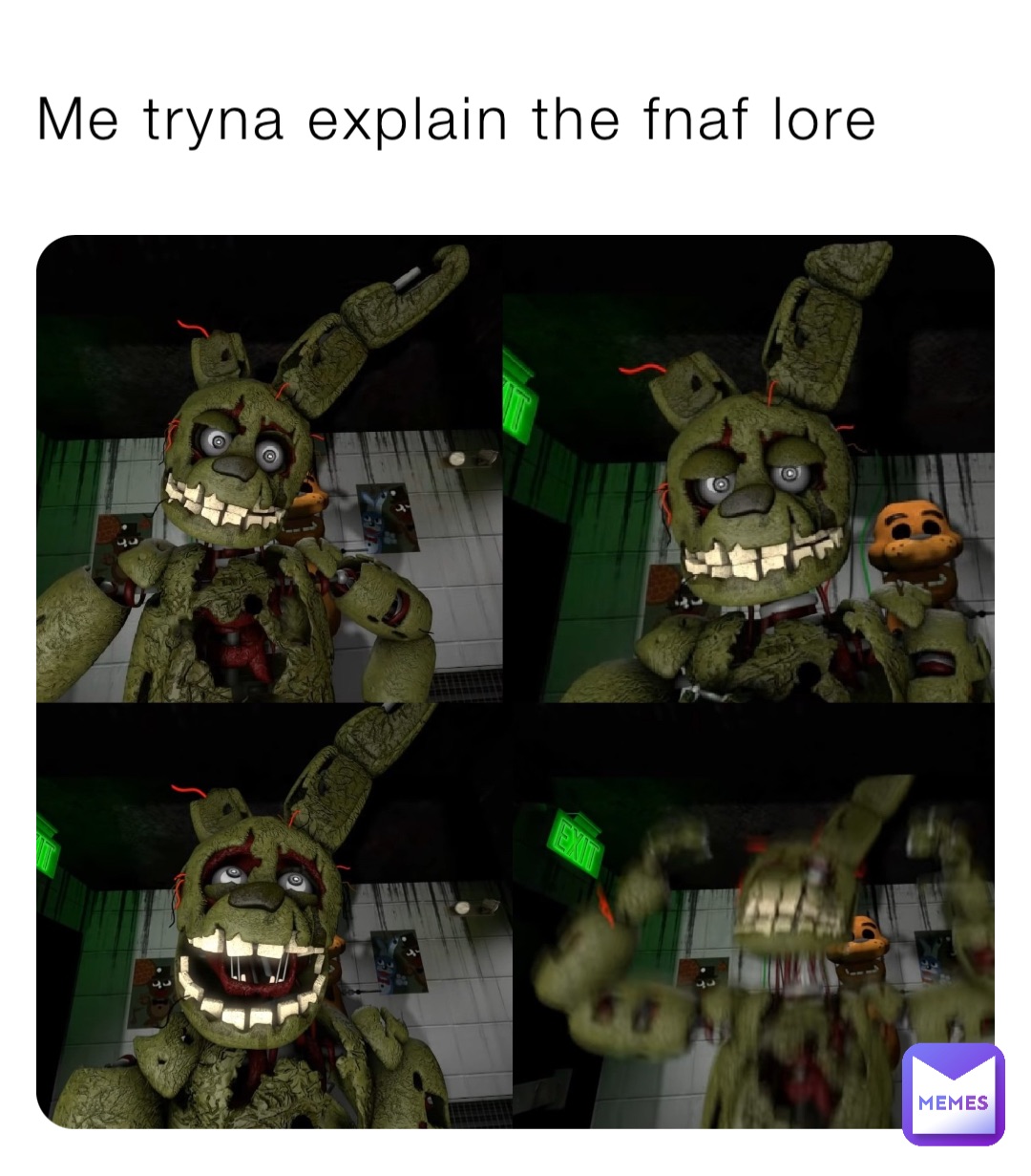 Me tryna explain the fnaf lore