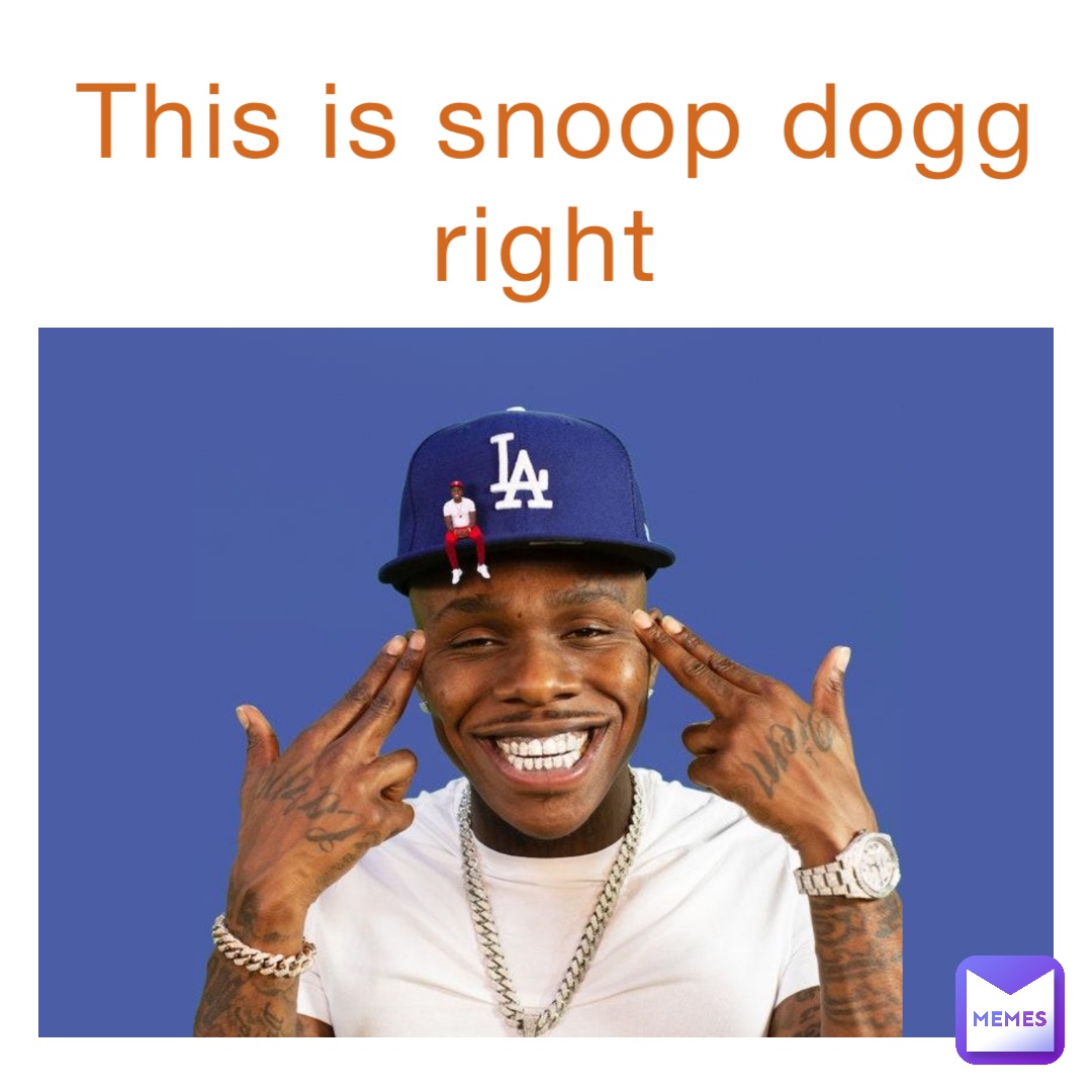 This is snoop dogg right