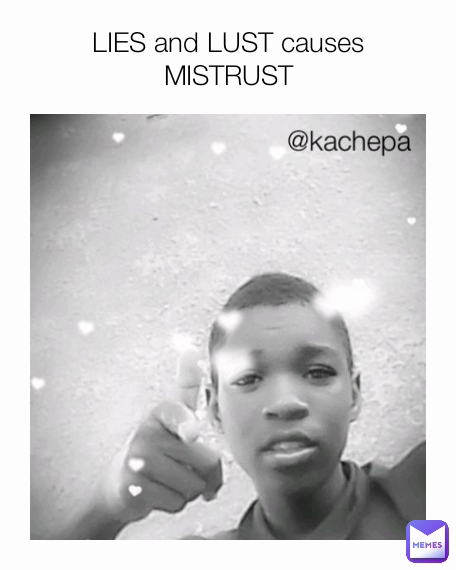 @kachepa LIES and LUST causes
MISTRUST