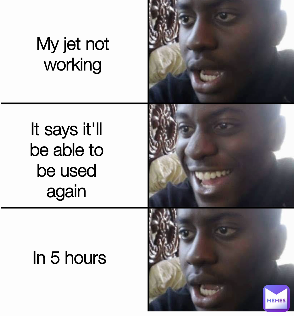 It says it'll be able to be used again My jet not working In 5 hours