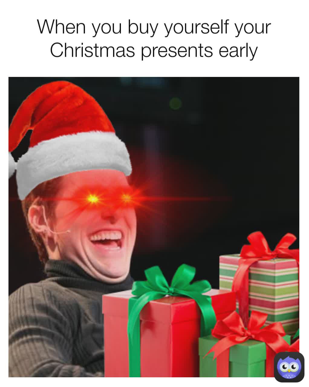 When you buy yourself your Christmas presents early