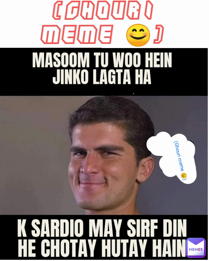 (GHOURI MEME 😊)