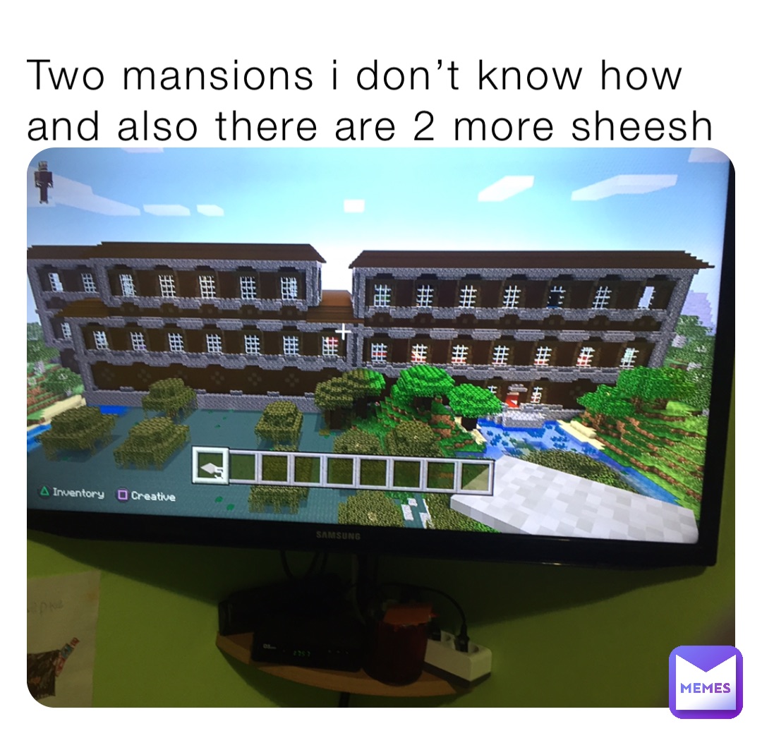 Two mansions i don’t know how and also there are 2 more sheesh