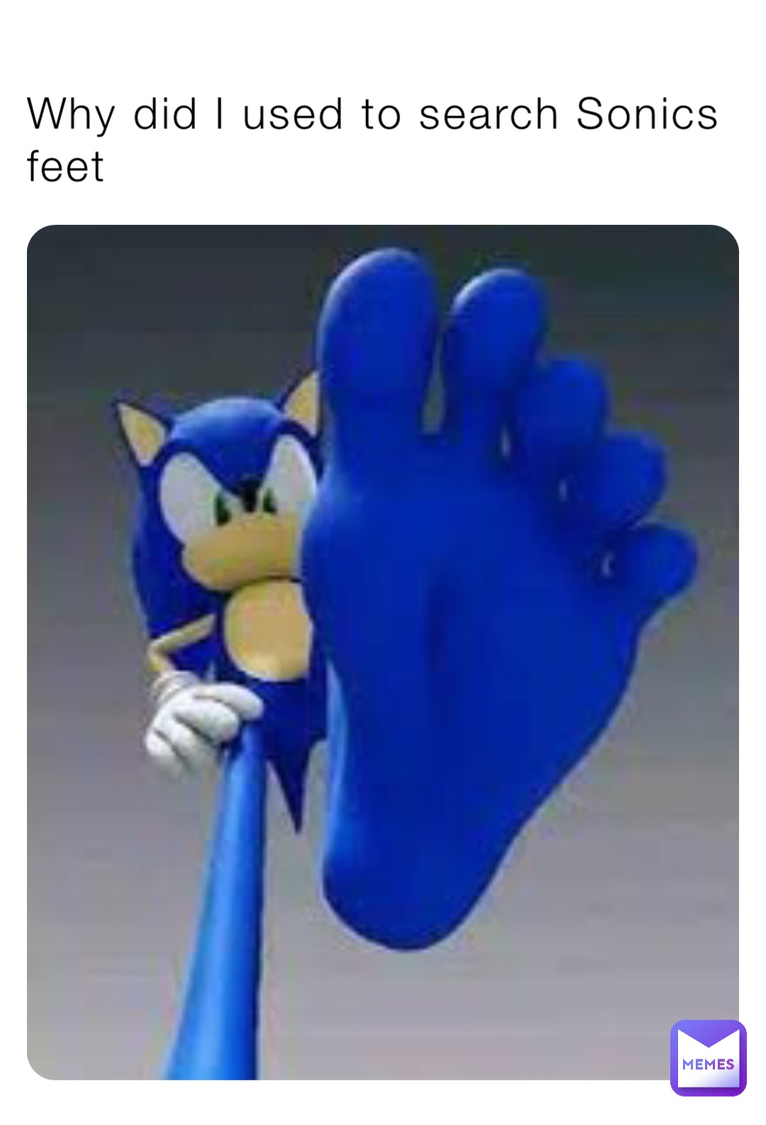 Why did I used to search Sonics feet