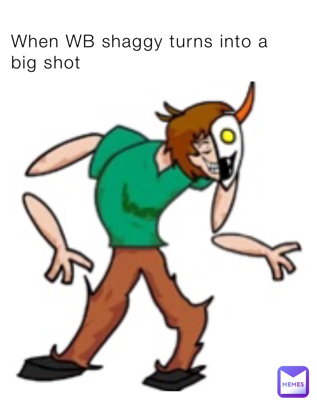 When WB shaggy turns into a big shot