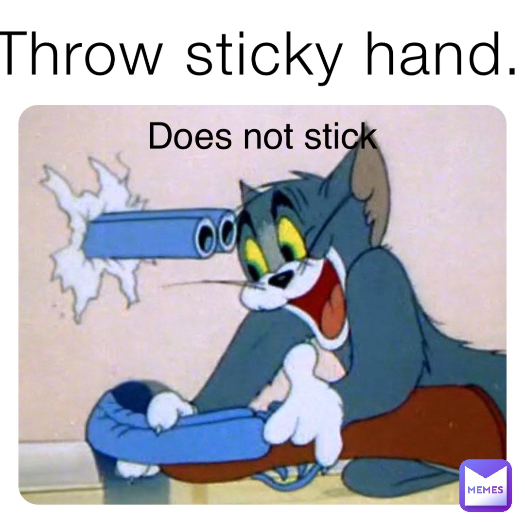 throw-sticky-hand-does-not-stick-jackgray0104-memes