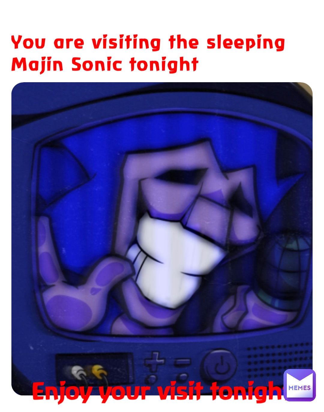 You are visiting the sleeping Majin Sonic tonight Enjoy your visit tonight