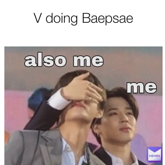 V doing Baepsae