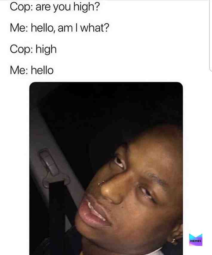 😂 #weed #marijuana #high #police #cops #memes #meme