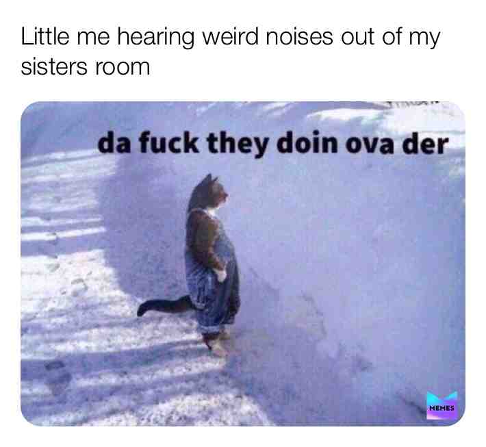 #bruh #whatisgoingon #sister #memes #meme