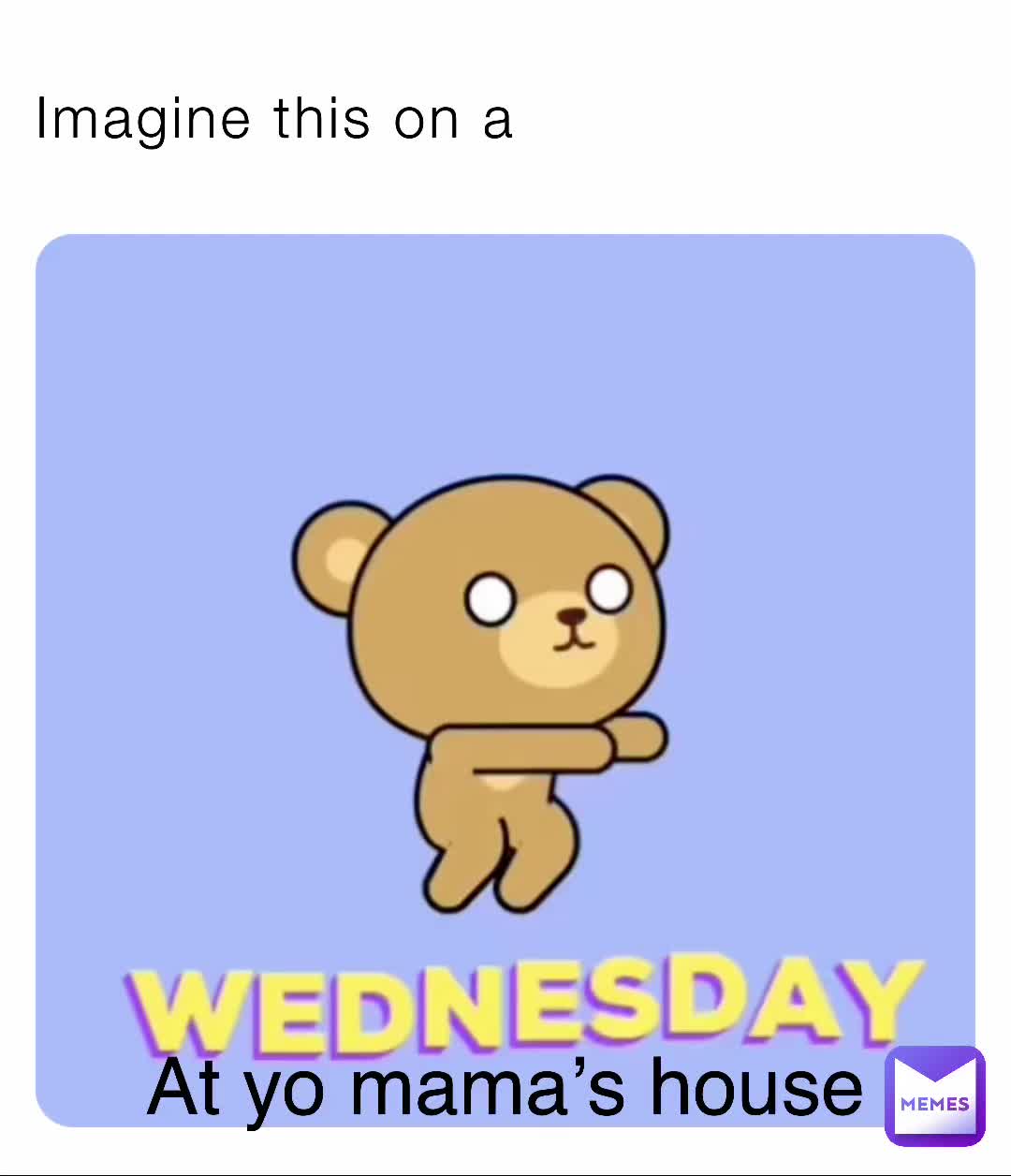 Imagine this on a At yo mama’s house This_is_a_certified_hood